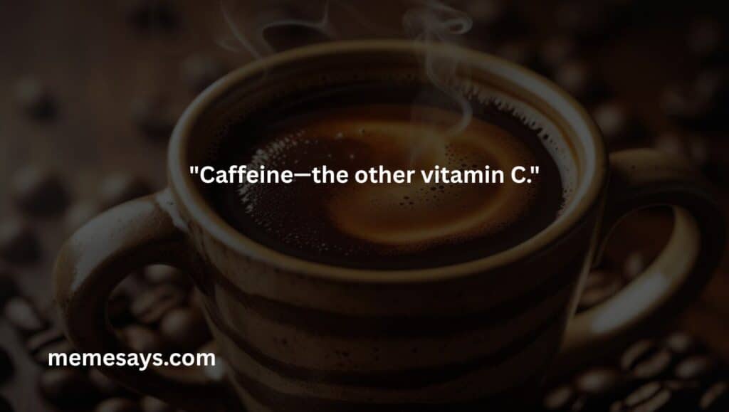 A hilarious way to say coffee is a vitamin