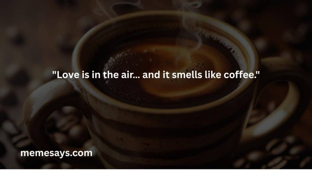 Love is in the air… and it smells like coffee.