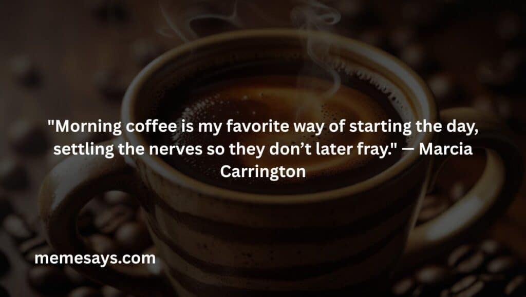 This is funny coffee quote by Marcia Carrington
