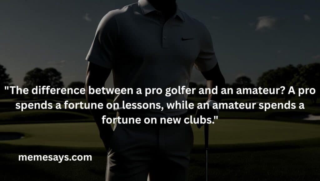 Here is the difference between a pro golfer and an amateur.